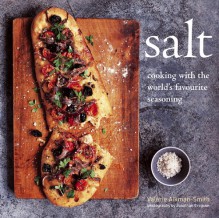 Salt: Cooking with the World's Favorite Seasoning - Valerie Aikman-Smith, Jonathan Gregson