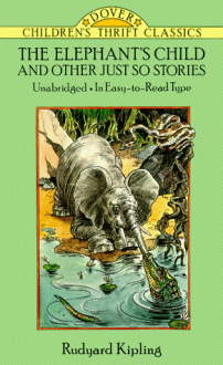 The Elephant's Child: And Other Just So Stories - Rudyard Kipling, Thea Kliros