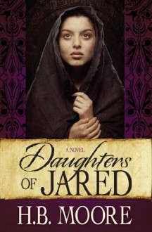 Daughters of Jared - H. B. Moore