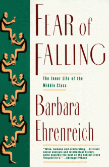 Fear of Falling: The Inner Life of the Middle Class - Barbara Ehrenreich