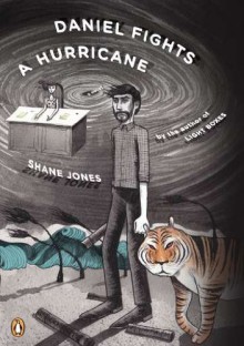 Daniel Fights a Hurricane: A Novel - Shane Jones
