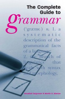 The Complete Guide to Grammar - Martin H. Manser, Rosalind Fergusson