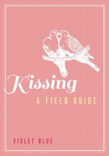 Kissing: A Field Guide - Violet Blue