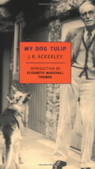 My Dog Tulip - J.R. Ackerley