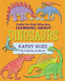 Crafts for Kids Who Are Learning about Dinosaurs - Kathy Ross