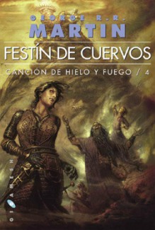 Festín de cuervos (Canción de hielo y fuego, #4) - George R.R. Martin