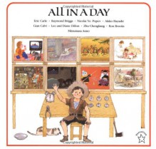 All in a Day - Mitsumasa Anno, Gian Calvi, Leo Dillon, Diane Dillon, Ron Brooks, Eric Carle, Raymond Briggs, Akiko Hayashi, Zhu Chengliang, Nicolai Ye. Popov