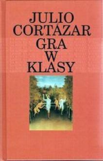 Gra w klasy - Julio Cortázar