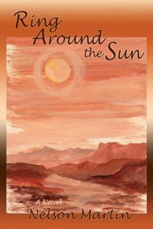 Ring Around the Sun, A Novel - Nelson Martin