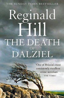 The Death Of Dalziel (Dalziel & Pascoe, #22) - Reginald Hill
