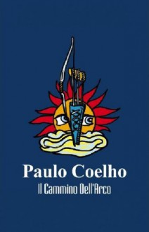 Il cammino dell'arco (Italian Edition) - Paulo Coelho