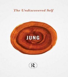 The Undiscovered Self - C.G. Jung