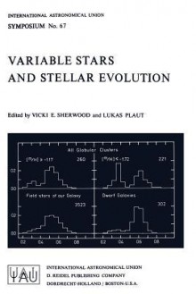 Variable Stars and Stellar Evolution - International Astronomical Union, Union Astronomique Internationale, L. Plaut