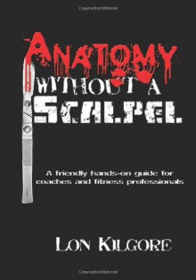 Anatomy Without a Scalpel - Lon Kilgore