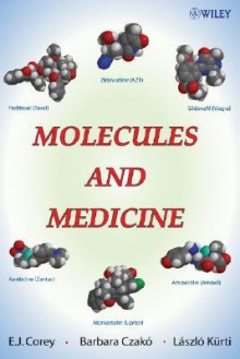 Molecules and Medicine - E.J. Corey, Laszlo Kurti, Barbara Czako