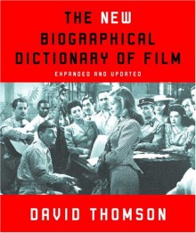 The New Biographical Dictionary of Film: Expanded and Updated - David Thomson