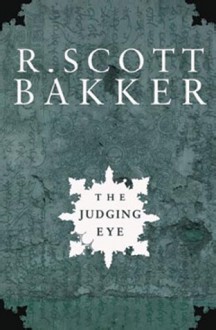 The Judging Eye - R. Scott Bakker