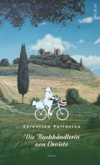 Die Buchhändlerin von Orvieto - Valentina Pattavina, Monika Lustig