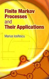 Finite Markov Processes and Their Applications - Marius Iosifescu