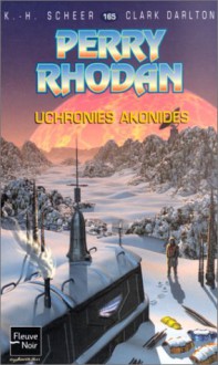 Uchronies Akonides - Karl-Herbert Scheer, Clark Darlton