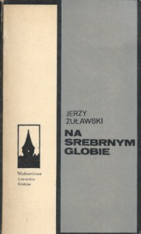 Na Srebrnym Globie - Jerzy Żuławski