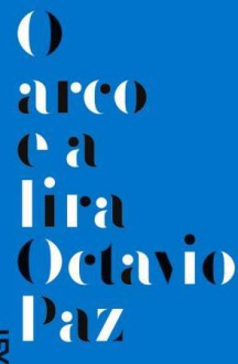 O Arco e a Lira - Octavio Paz, Ari Roitman, Paulina Wacht