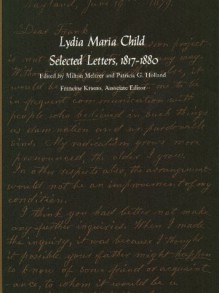 Lydia Maria Child, Selected Letters, 1817-1880 - Lydia Maria Francis Child