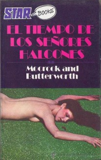 El tiempo de los señores halcones - Michael Moorcock, Michael Butterworth