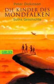 Suths Geschichte (Die Kinder des Mondfalken, #1) - Peter Dickinson, Henning Ahrens