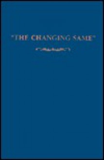 "The Changing Same": Black Women's Literature, Criticism, And Theory - Deborah E. McDowell