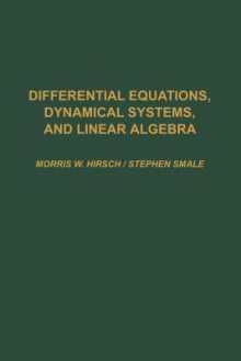 Differential Equations, Dynamical Systems, and Linear Algebra - Hirsch, Morris W. Hirsch, Robert L. Devaney, Stephen T. Smale