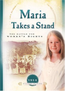 Maria Takes a Stand: The Battle for Women's Rights - Norma Jean Lutz