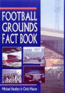 Football Grounds Fact Book - Michael Heatley