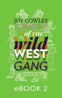 Stories of the Wild West Gang: Book 2 - Joy Cowley, Trevor Pye