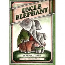 Uncle Elephant - Arnold Lobel