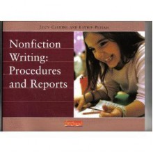 Nonfiction Writing: Procedures and Reports - Lucy McCormick Calkins