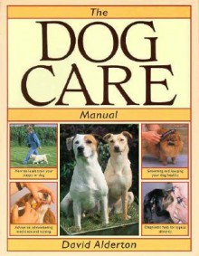 The Dog Care Manual - David Alderton