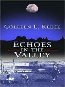 Echoes in the Valley - Colleen L. Reece