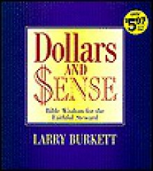 Dollars and Sense: Bible Wisdom for the Faithful Steward - Larry Burkett