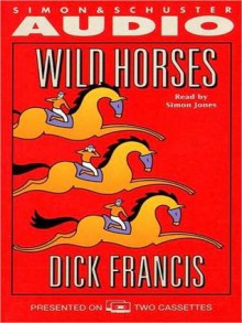 Wild Horses (Audio) - Dick Francis, Simon Jones