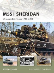 M551 Sheridan: US Airmobile Tanks 1941-2001 - Steven J. Zaloga, Tony Bryan