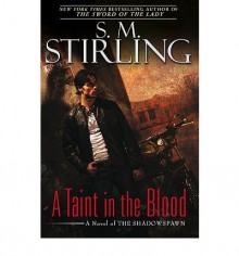 A Taint in the Blood - S.M. Stirling