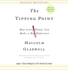 The Tipping Point: How Little Things Can Make a Big Difference - Malcolm Gladwell