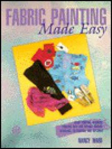 Fabric Painting Made Easy - Nancy Ward