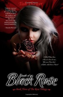 Death of a Black Rose (The Rose Trilogy) (Volume 3) - Tish Thawer