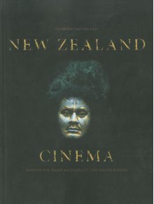 New Zealand Cinema: Interpreting the Past - Alistair Fox, Barry Keith Grant, Hilary Radner