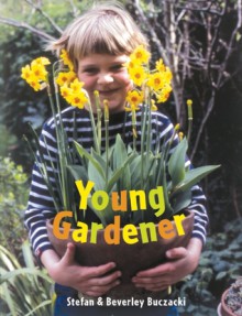 Young Gardener - Stefan Buczacki, Anthea Sieveking, Beverly Buczacki