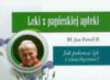 Leki z papieskiej apteki Jak pokonać lęk i zniechęcenie? - Jan Paweł II