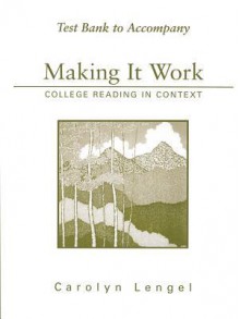 Test Bank to Accompany Making It Work - Carolyn Lengel