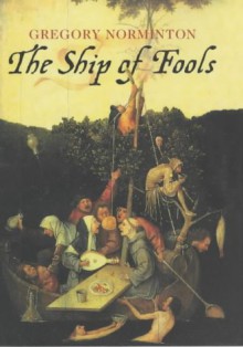 The Ship Of Fools - Gregory Norminton